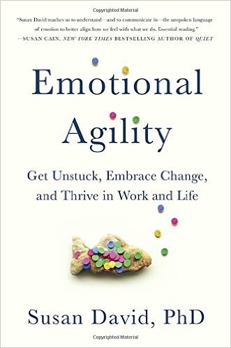 'Emotional Agility: Get Unstuck, Embrace Change, and Thrive in Work and Life' by Susan David