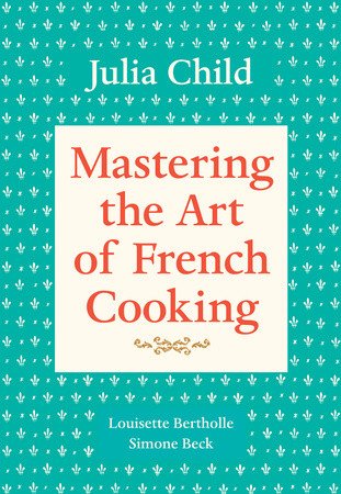 Food: 'Mastering the Art of French Cooking' by Julia Child