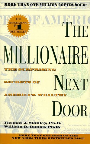 Money: 'The Millionaire Next Door: The Surprising Secrets of America's Wealthy' by Thomas J. Stanley and William D. Danko