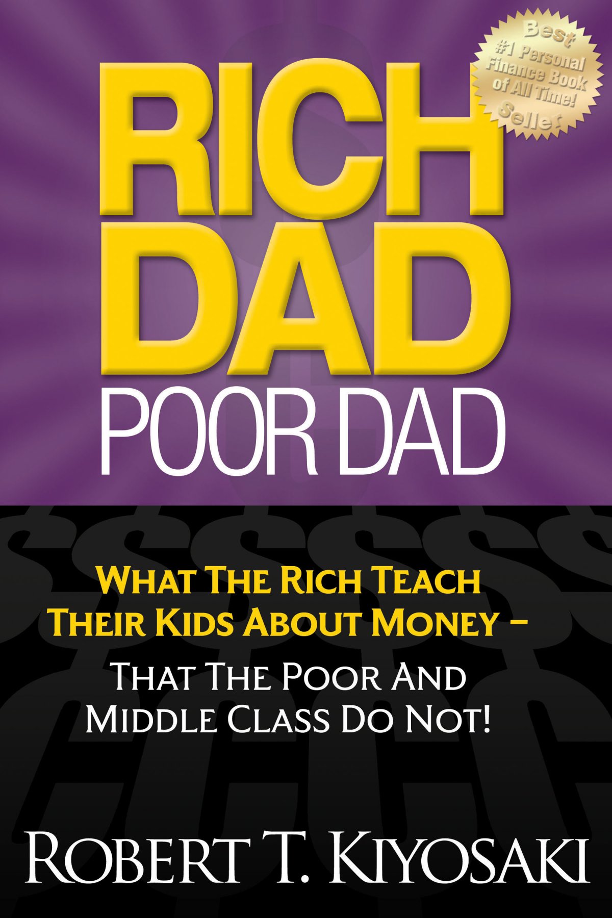 'Rich Dad, Poor Dad: What the Rich Teach Their Kids About Money That the Poor and Middle Class Do Not!' by Robert Kiyosaki