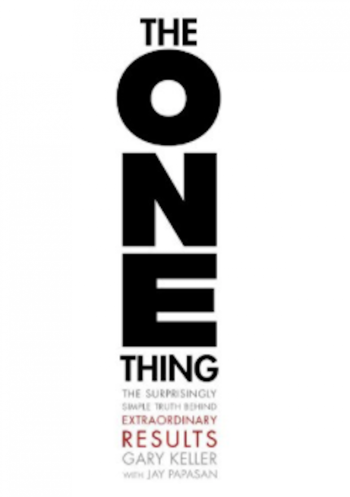 'The ONE Thing: The Surprisingly Simple Truth Behind Extraordinary Results,' by Gary Keller